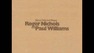 Roger Nichols and Paul Williams  When Love is Near