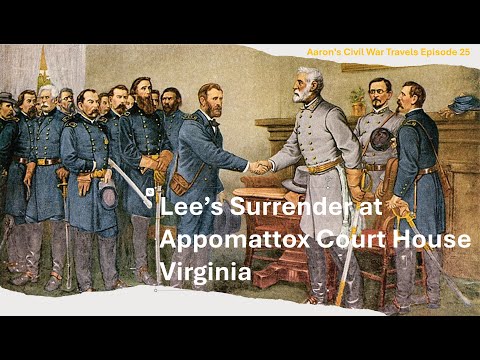 Lee's Surrender at Appomattox Court House Virginia - Aaron’s Civil War Travels Episode 25