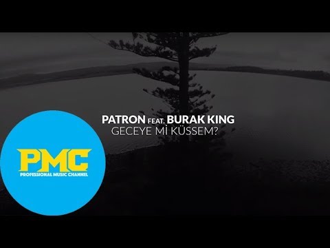 Patron feat Burak King  -  Geceye mi Küssem (Single)