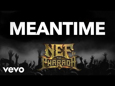 Nef The Pharaoh - Meantime (Audio)