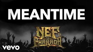 Nef The Pharaoh - Meantime (Audio)