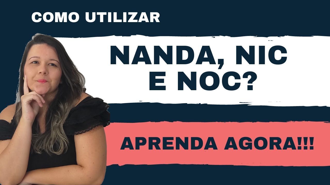 COMO UTILIZAR NANDA, NIC e NOC? | APRENDA AGORA! (AULA COMPLETA)