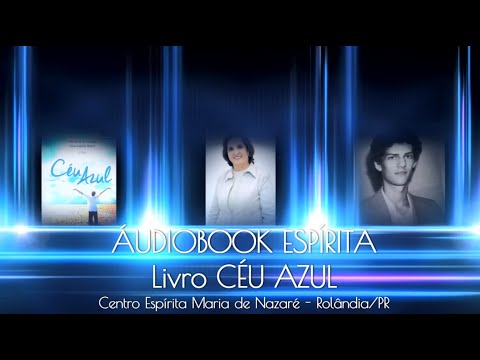 AudioBook Livro: Ceu Azul - Médium: Celia Xavier de Camargo - Espírito