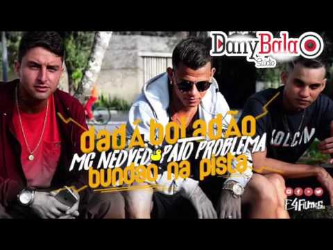 Dadá Boladão, Nedved e Pato Problema - Bundão na Pista prod. Dany Bala (áudio)