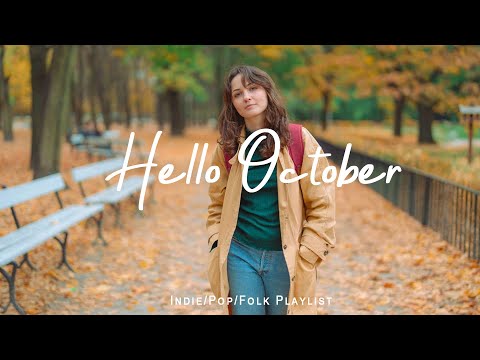 Hello October 🍁 The Autumn Indie Vibes Will Make You Flutter | An Indie/Pop/Folk/Acoustic Playlist