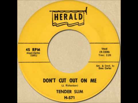 TENDER SLIM - DON'T CUT OUT ON ME [Herald 571] 1962