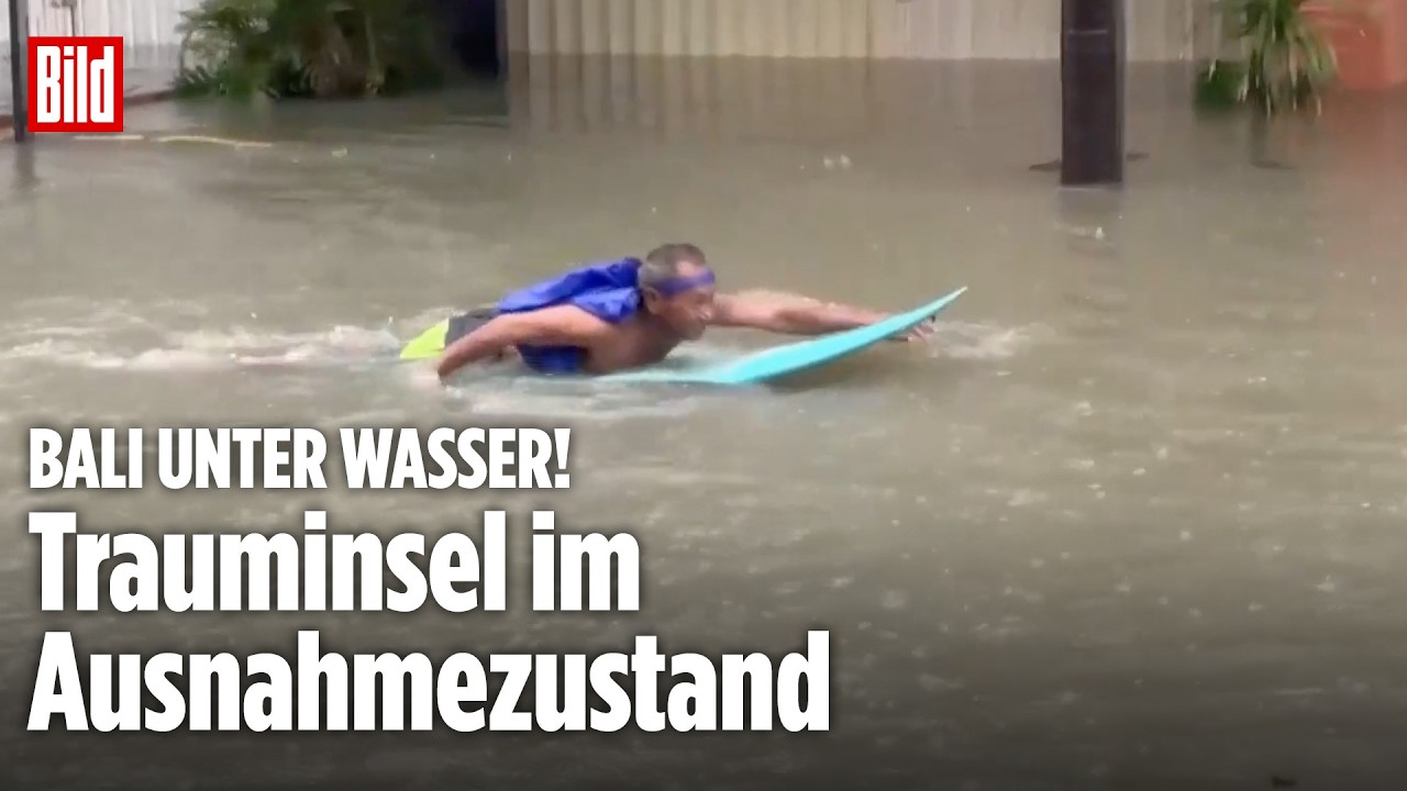 Bali unter Wasser: Heftige Überschwemmungen legen Trauminsel lahm