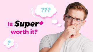 Is Super+ worth it