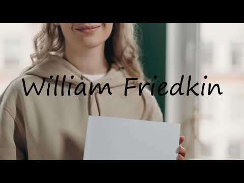 How to pronounce William Friedkin in English?