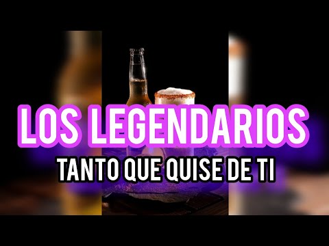 LOS LEGENDARIOS - TANTO QUE QUISE DE TI | VIDEO LYRICS 🍻
