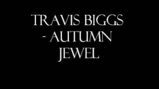 Travis Biggs - Autumn Jewel