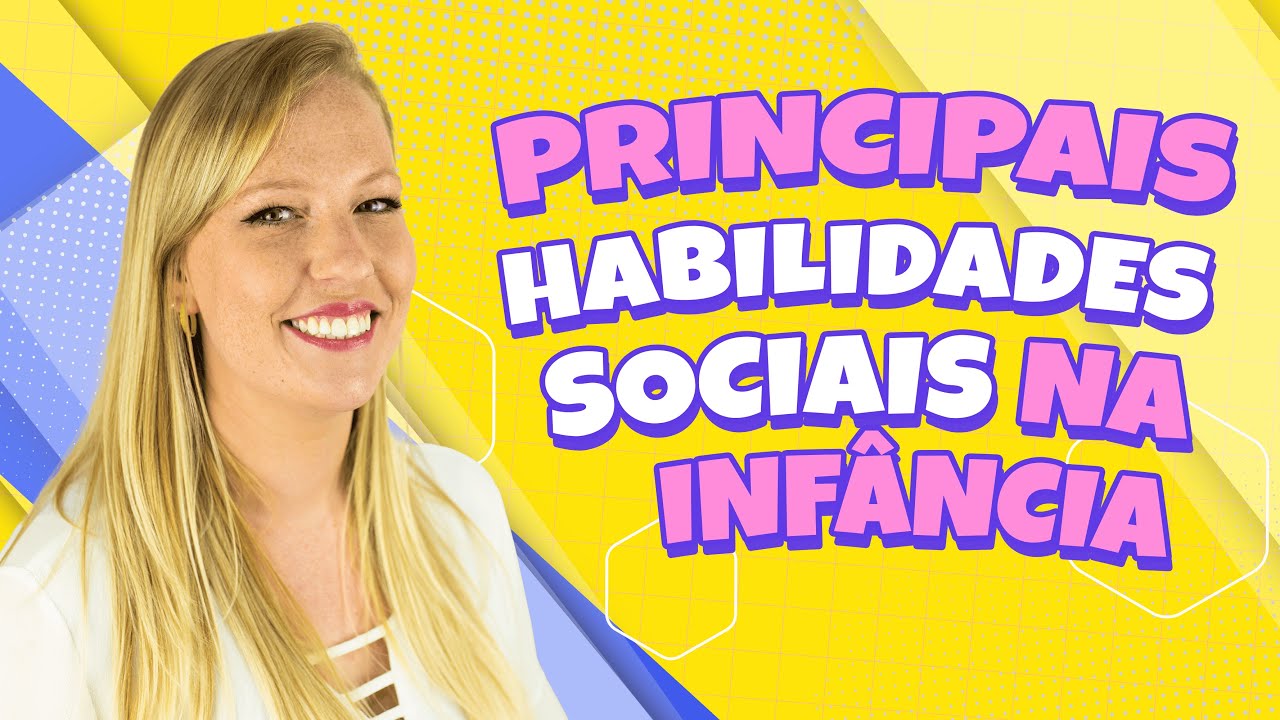 QUAIS SÃO AS PRINCIPAIS HABILIDADES SOCIAIS NA INFÂNCIA?