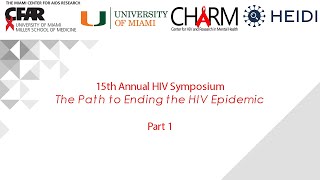 15th Annual HIV Symposium: The Path to Ending the HIV Epidemic -Part 1 video