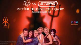 Kylie Minogue vs Steps - Better the Devil You Know (FlyBoy&#39;s Mixshow Edit)