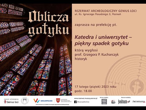 Oblicza Gotyku II. Katedra i uniwersytet, piękny spadek gotyku. prof. Grzegorz P. Kucharczyk