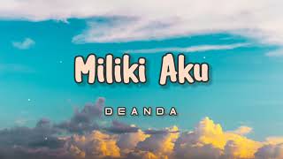 Download lagu Miliki Aku - Deanda (Lirik) #milikiaku #deanda #lirik mp3 Download lagu Miliki Aku - Deanda (Lirik) #milikiaku #deanda #lirik mp3