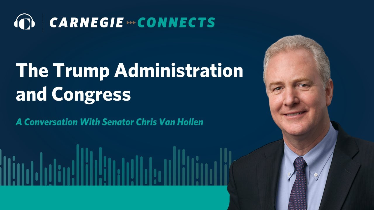 The Trump Administration and Congress: A Conversation with Senator Chris Van Hollen
