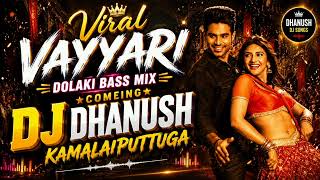 Download lagu Viral vayyari Dr beat song DJ DHANUSH KAMALAIPUTTUGA  mp3