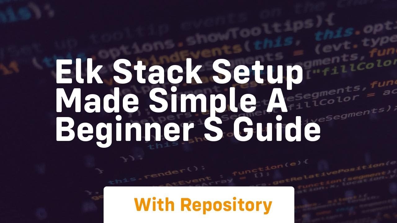 elk stack setup made simple a beginner s guide