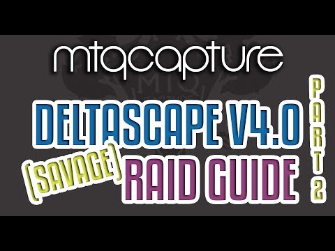 Deltascape V4.0 (Savage) GUIDE - Part Two