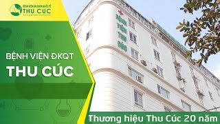 Bệnh viện Đa khoa Quốc tế Thu Cúc – 20 năm phát triển thương hiệu