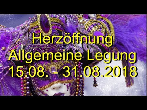 Herzöffnung 15.08. - 31.08.2018 Allgemeine Legung