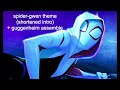 spider-gwen theme (shortened intro+guggenheim assemble)