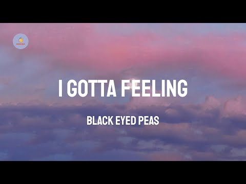 Black Eyed Peas - I Gotta Feeling (Lyric Video)