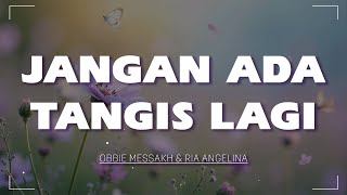 Download lagu Jangan Ada Tangis Lagi - Obbie Messakh & Ria Angelina mp3 Download lagu Jangan Ada Tangis Lagi - Obbie Messakh & Ria Angelina mp3