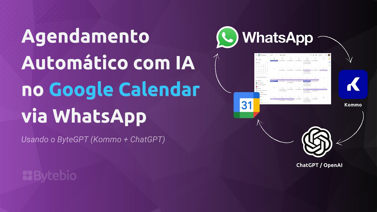 Google Calendar e WhatsApp: Agendamento Automático com IA usando o ByteGPT (Kommo + ChatGPT)