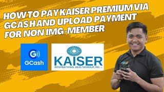 How to Pay Kaiser premium via GCASH and upload payment for non-IMG member