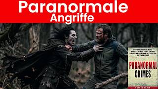 Paranormale Angriffe: Was griff die Menschen an?