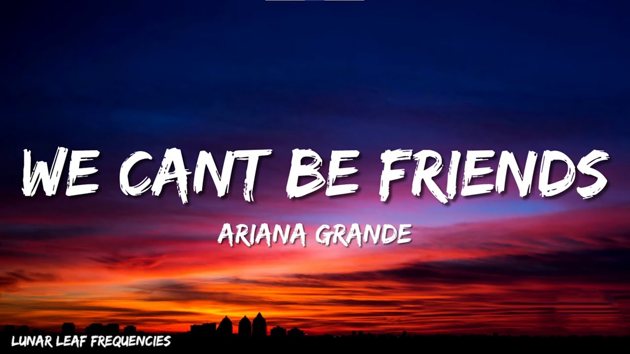 Ariana Grande - we can't be friends (wait for your love) (Lyrics)