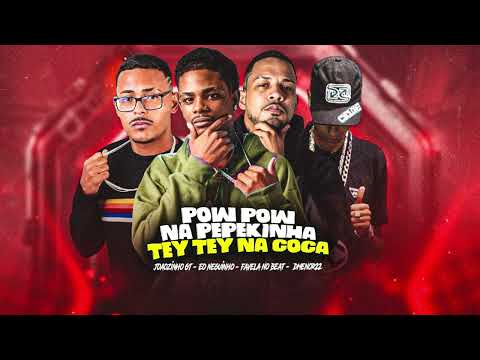 POW POW NA PEPEKINHA, TEY TEY NA COCA - Joãozinho GT, Favela no Beat, eo neguinho, Dmenor22