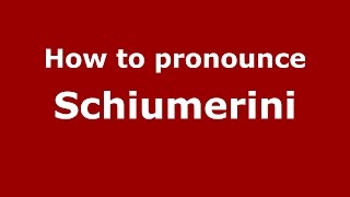 How to pronounce Schiumerini