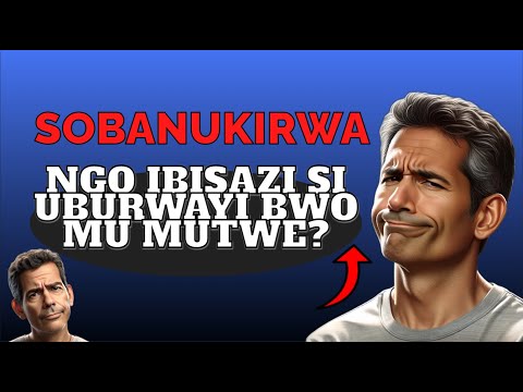 IBISAZI SI UBUMUGA BWO MU MUTWE