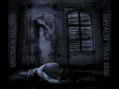Mecra ft Nacres - Hayalin Yıkar Beni
