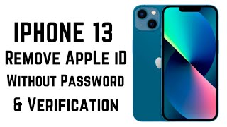 iPhone 13/13 Pro/13 Mini/13 Pro Max Remove Apple ID Without Password & Verification -Remove Apple iD