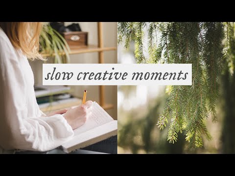 Slow Creative Moments | Rituals For Getting Into The Mood To Create