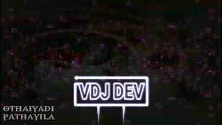 Download lagu OTHAIYADI PATHAYILA..REMIX..DJ ARVIN ( VDJ DEV ) mp3