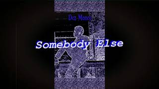 Dez Money - Somebody Else