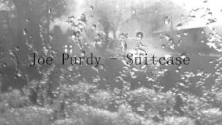 Joe Purdy - Suitcase