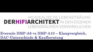 Video thumbnail for Eversolo DMP-A8 vs DMP-A10 – Klangvergleich, DAC-Unterschiede & Kaufberatung by DER HIFI ARCHITEKT