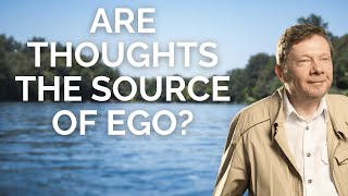 Are Thoughts The Source Of Ego?