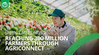 Spring Meetings 2026 | Reaching 300 Million Farmers through AgriConnect