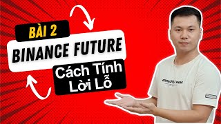 Bài 2: Tính Lời Lỗ và Đòn Bẩy khi Trade Future Binance Siêu Nhanh và Đơn Giản
