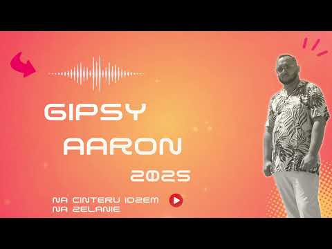 Gipsy Aaron - Na Cinteru Idzem (na želanie 2025)