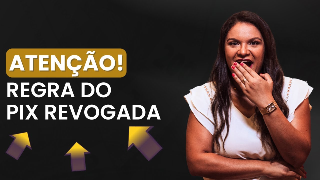 REGRA DO PIX REVOGADA. O QUE MUDA AGORA?