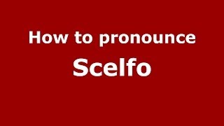 How to pronounce Scelfo