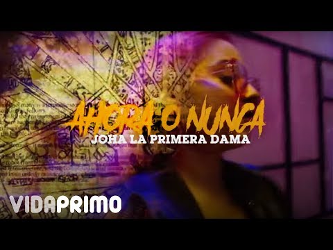 Joha “La Primera Dama” - Ahora o Nunca [Lyric Video]